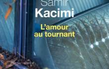 "L’amour au tournant" de Samir Kacimi