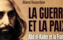 "La Guerre et la paix, Abd el-Kader et la France"