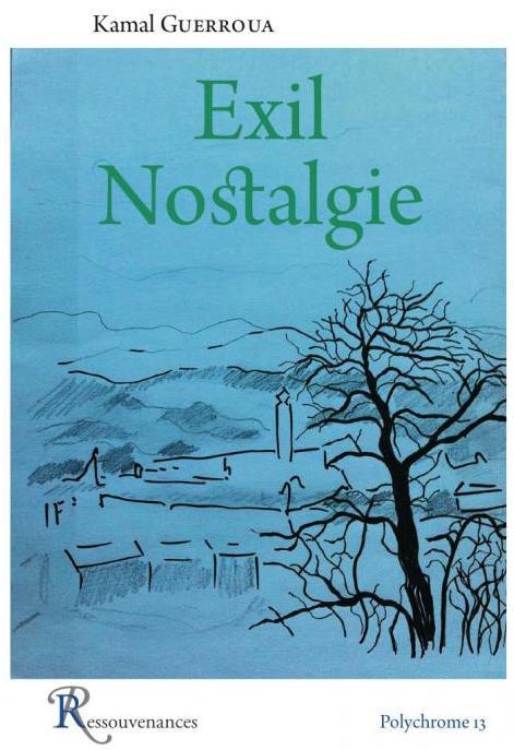 "Exil nostalgie" : errance et poésie de Kamal Guerroua