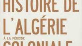 Histoire de l’Algérie à la période coloniale : une fresque de 132 ans