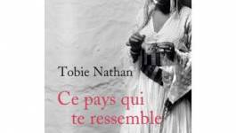 "Ce pays qui te ressemble" de Tobie Nathan