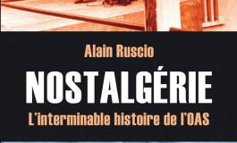 "Nostalgérie, l'interminable histoire de l'OAS" d'Alain Ruscio