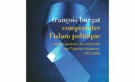 "L'islam politique" ou la chronique à contre-flots de François Burgat