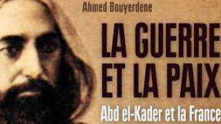 "La Guerre et la paix, Abd el-Kader et la France"