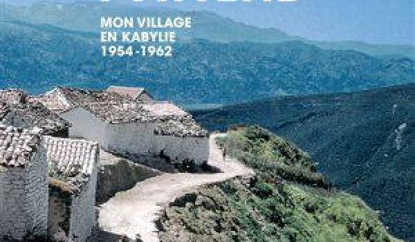 "Sors, la route t'attend, mon village en Kabylie 1954-1962", de Slimane Zeghidour