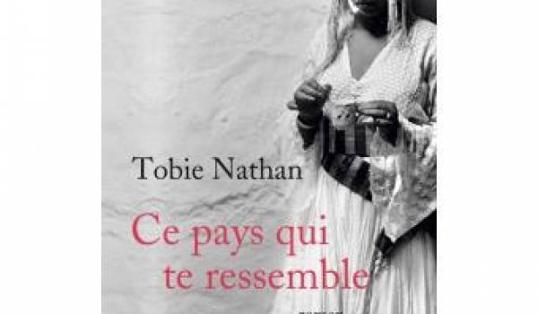 "Ce pays qui te ressemble" de Tobie Nathan