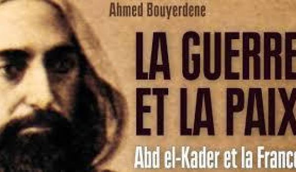 "La Guerre et la paix, Abd el-Kader et la France"