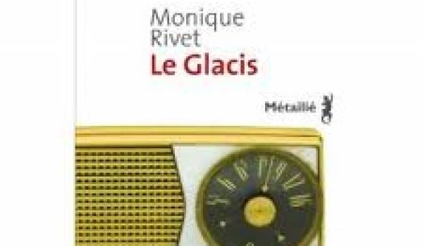 Avec Le Glacis, Monique Rivet nous plonge en plein guerre d'Algérie