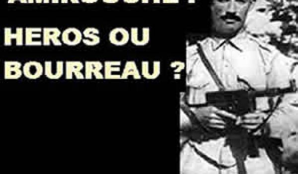 "Amirouche est un héros pur et parfait, beaucoup plus proche d’un prophète ou d’un saint que d’un homme de guerre"