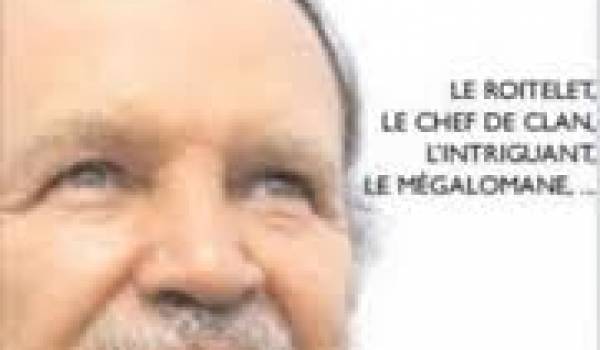 Ce nouveau pamphlet qui attaque Bouteflika